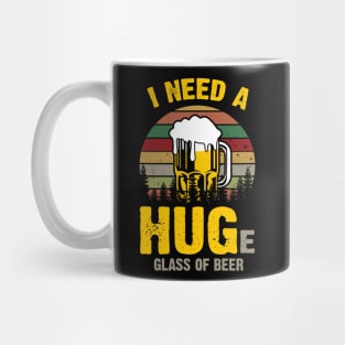 I Need A HUGe Glass Of Beer Vintage Mug